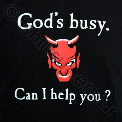 Tshirt Superstar Gods Busy Can I Help You Devil Tshirt